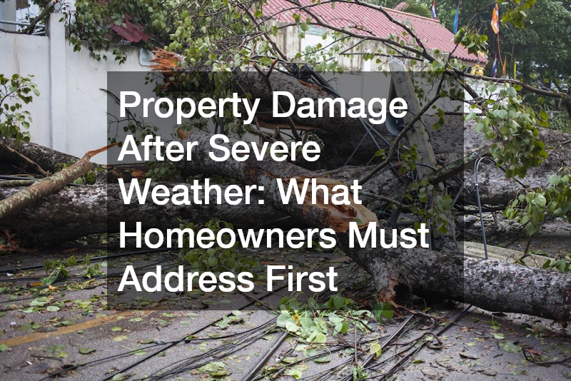 Property Damage After Severe Weather  What Homeowners Must Address First